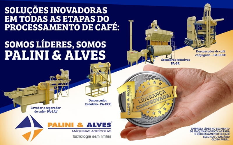 SOLUÇÕES INOVADORAS EM TODAS AS ETAPAS DO PROCESSAMENTO DE CAFÉ: SOMOS LÍDERES, SOMOS PALINI & ALVES.
